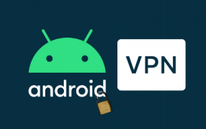 VPNs for Android