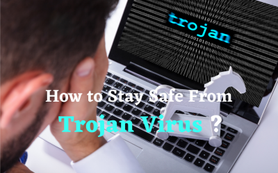 How to Stay Safe From Trojan Virus?
