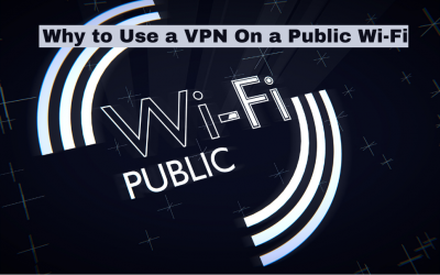 Why do You Need a VPN When You’re Connected to a Public Wi-Fi?