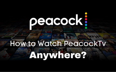 How to Watch PeacockTV From Anywhere With A  VPN