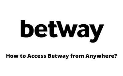 How to Access Betway From Anywhere ?