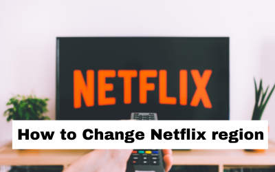 How to Easily Change Your Netflix Region?