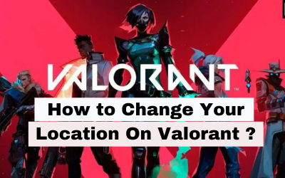 How to Change Your Location On Valorant ?