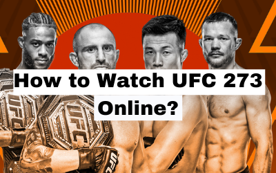 How to Watch UFC 273 Online?