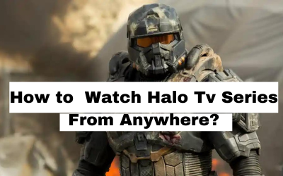 How to  Watch Halo Tv Series From Anywhere?