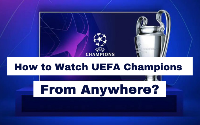 How to Watch UEFA Champions League Final From Anywhere?