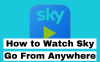 How to Watch Sky Go From Anywhere?