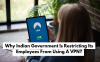 Why Indian Government Is Restricting Its Employees From Using A VPN?