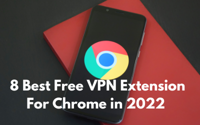 8 Best Free VPN Extension For Chrome in 2022