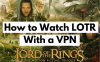 How to Watch Lord Of The Rings From Anywhere?