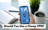 Should You Use a Cheap VPN?